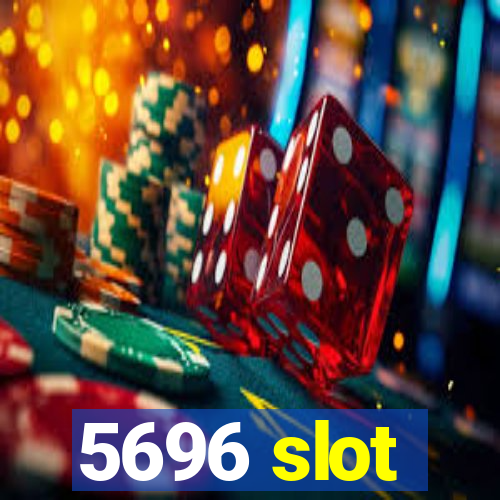 5696 slot